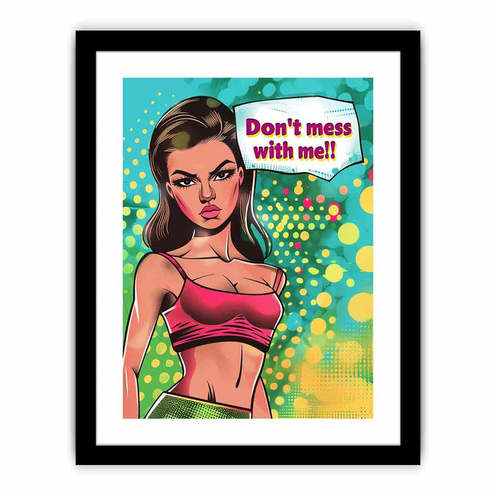 Dont Mess with Me  Art Print