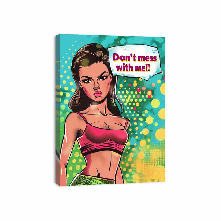 Dont Mess with Me Canvas Print