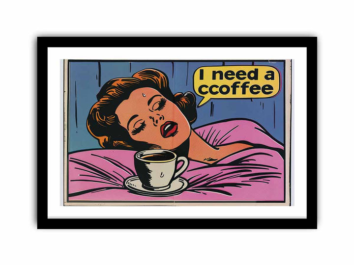 I Need Coffee   Art Print