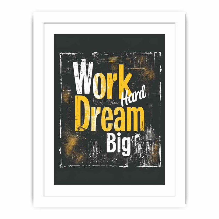 Work Hard Dream Big Streched canvas