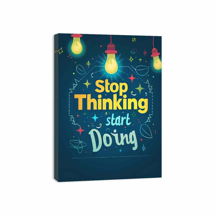 Stop Thinking  Canvas Print